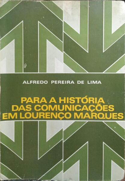 PARA A HISTÓRIA DAS COMUNICAÇÕES EM LOURENÇO MARQUES.