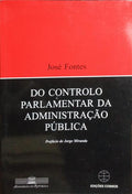 DO CONTROLO PARLAMENTAR DA ADMINISTRAÇÃO PÚBLICA. TEORIA GERAL E INSTRUMENTOS DE FISCALIZAÇÃO.