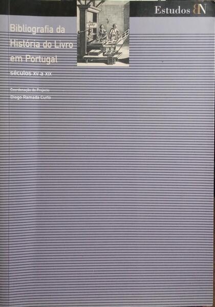 BIBLIOGRAFIA DA HISTÓRIA DO LIVRO EM PORTUGAL: SÉCULOS XV A XIX.