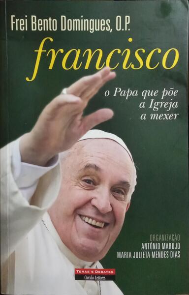 FRANCISCO, O PAPA QUE PÕE A IGREJA A MEXER.
