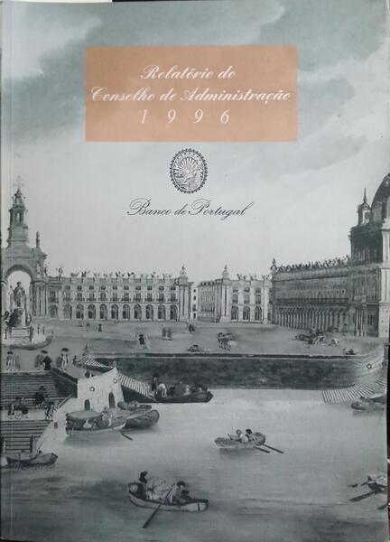 BANCO DE PORTUGAL, RELATORIO DO CONSELHO DE ADMINISTRAÇÃO, GERÊNCIA DE 1996.