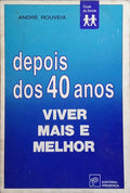 DEPOIS DOS 40 ANOS, VIVER MAIS E MELHOR.