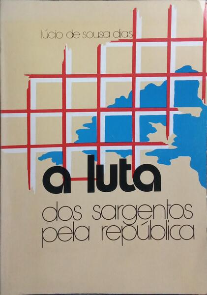 A LUTA DOS SARGENTOS PELA REPÚBLICA.