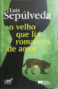 O VELHO QUE LIA ROMANCES DE AMOR. [5.ª EDIÇÃO]