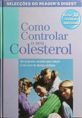 COMO CONTROLAR O SEU COLESTEROL. [1.ª EDIÇÃO/ENC.]
