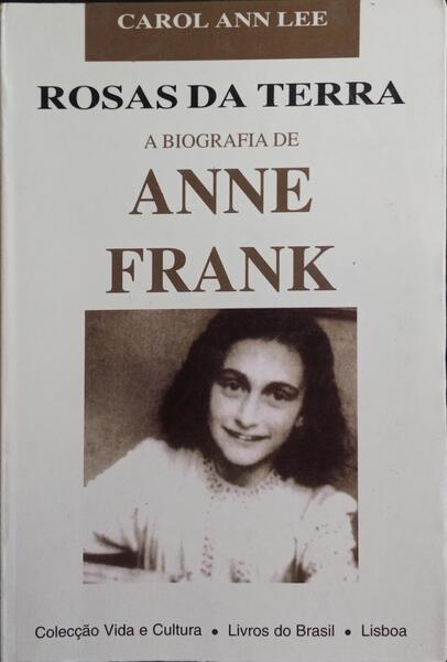ROSAS DA TERRA: A BIOGRAFIA DE ANNE FRANK.