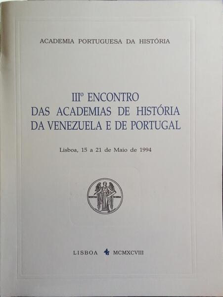 IIIº ENCONTRO DAS ACADEMIAS DE HISTÓRIA DE VENEZUALA E DE PORTUGAL.