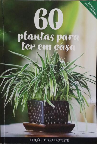 60 PLANTAS PARA TER EM CASA. [2.ª EDIÇÃO]