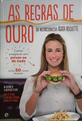 AS REGRAS DE OURO DA NUTRICIONISTA ÁGARA ROQUETTE. [1.ª EDIÇÃO]