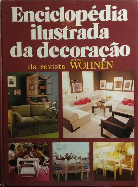 ENCICLOPÉDIA ILUSTRADA DA DECORAÇÃO. [2.ª EDIÇÃO]