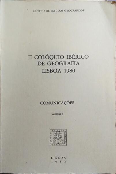 II COLÓQUIO IBÉRICO DE GEOGRAFIA LISBOA 1980: COMUNICAÇÕES.
