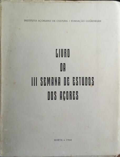 LIVRO DA III SEMANA DE ESTUDOS DOS AÇORES.