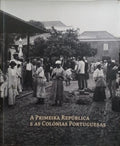 A PRIMEIRA REPÚBLICA E AS COLÓNIAS PORTUGUESAS.