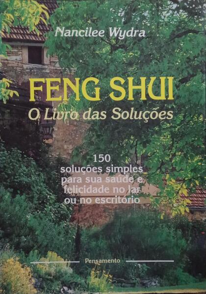 FENG SHUI, O LIVRO DAS SOLUÇÕES.
