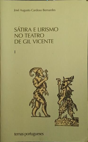 SÁTIRA E LIRISMO NO TEATRO DE GIL VICENTE. [2 VOLS]