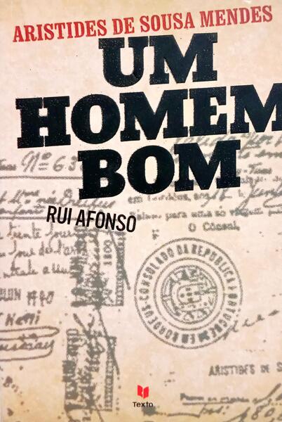 UM HOMEM BOM, ARISTIDES DE SOUSA MENDES. [2.ª EDIÇÃO]