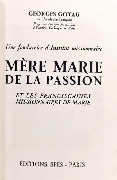 UNE FONDATRICE D'INSTITUT MISSIONNAIRE, MÈRE MARIE DE LA PASSION ET LES FRANCISCAINES MISSIONNAIRES DE MARIE..