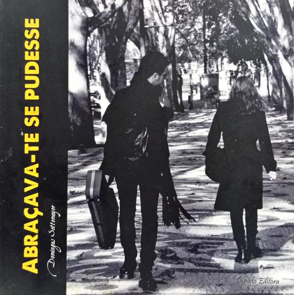 ABRAÇAVA-TE SE PUDESSE. [1.ª EDIÇÃO]