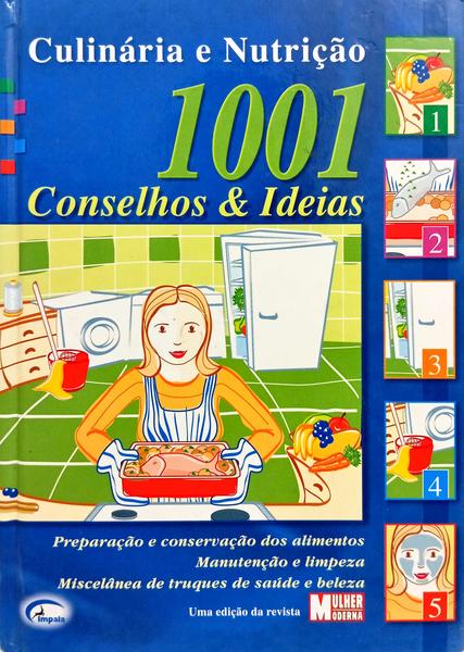 CULINÁRIA E NUTRIÇÃO: 1001 CONSELHOA & IDEIAS. [1.ª EDIÇÃO]