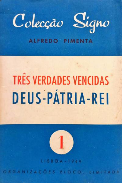 TRÊS VERDADES VENCIDAS: DEUS, PÁTRIA, REI.