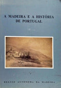 A MADEIRA E A HISTÓRIA DE PORTUGAL.