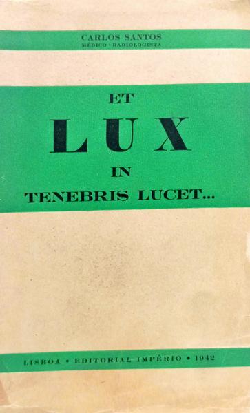 ET LUX IN TENEBRIS LUCET...