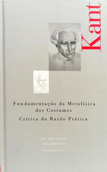 FUNDAMENTAÇÃO DA METAFÍSICA DOS COSTUMES. [C/CAIXA]