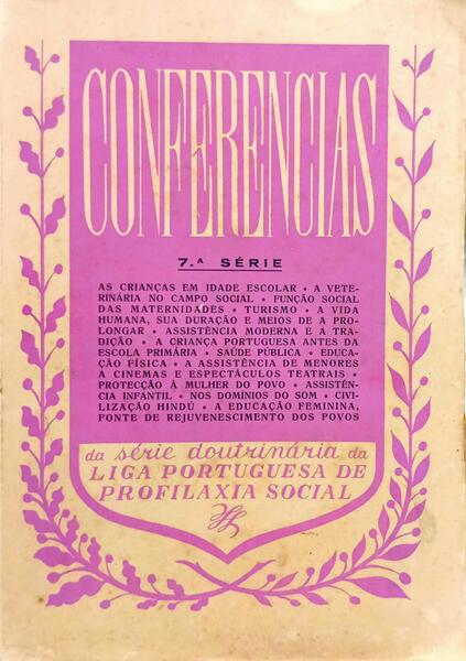 CONFERÊNCIAS DA LIGA PORTUGUESA DE PROFILAXIA SOCIAL. [7.ª SÉRIE]