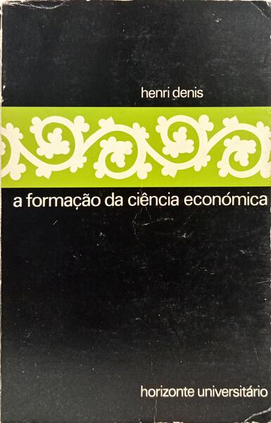 A FORMAÇÃO DA CIÊNCIA ECONÓMICA.