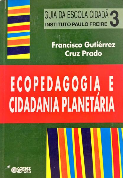 ECOPEDAGOGIA E CIDADANIA PLANETÁRIA.