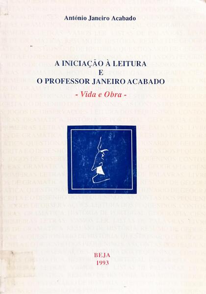 A INICIAÇÃO À LEITURA E O PROFESSOR JANEIRO ACABADO: VIDA E OBRA.