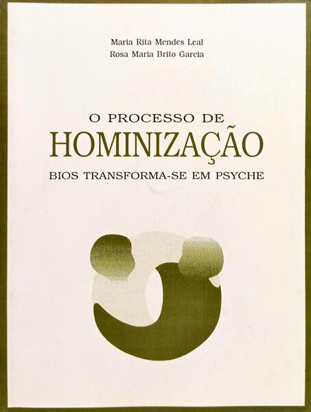O PROCESSO DE HOMINIZAÇÃO: BIOS TRANSFORMA-SE EM PSYCHE.