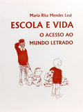 ESCOLA E VIDA: O ACESSO AO MUNDO LETRADO. [2.ª EDIÇÃO]