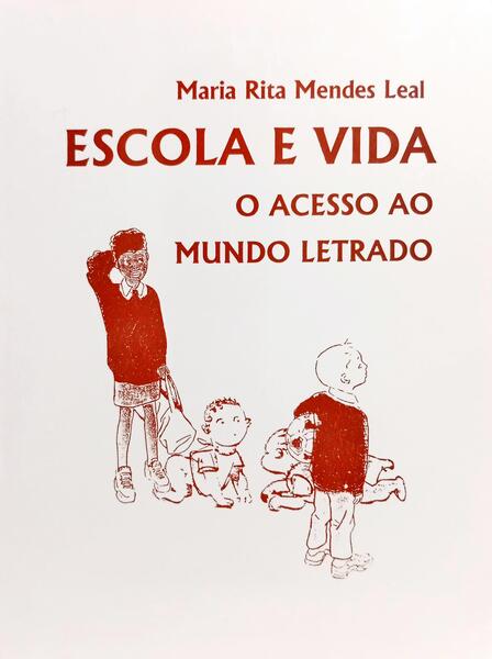 ESCOLA E VIDA: O ACESSO AO MUNDO LETRADO. [2.ª EDIÇÃO]