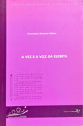 A VEZ E A VOZ DA ESCRITA. [1.ª EDIÇÃO]