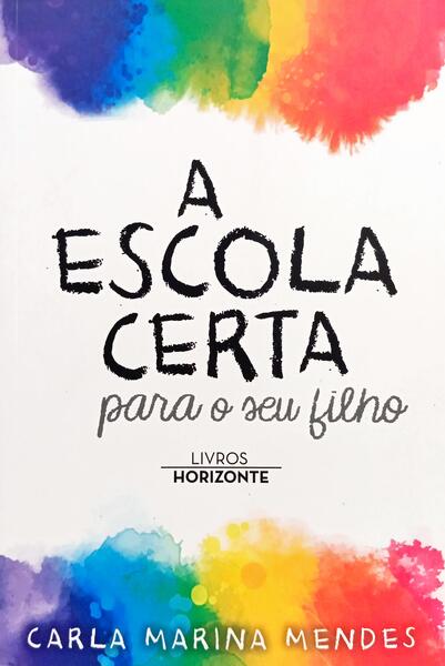 A ESCOLA CERTA PARA O SEU FILHO. [1.ª EDIÇÃO]