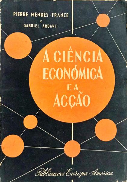A CIÊNCIA ECONÓMICA E A ACÇÃO.