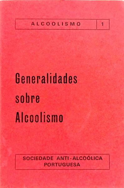 GENERALIDADES SOBRE ALCOOLISMO. [1.ª EDIÇÃO]