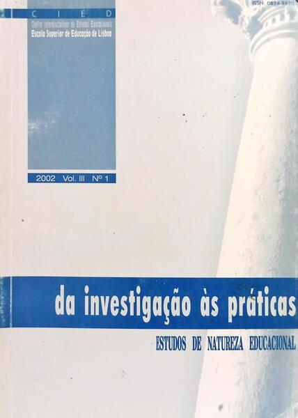DA INVESTIGAÇÃO ÀS PRÁTICAS: ESTUDOS DE NATUREZA EDUCACIONAL, N.º 1, VOL. III, 2002.