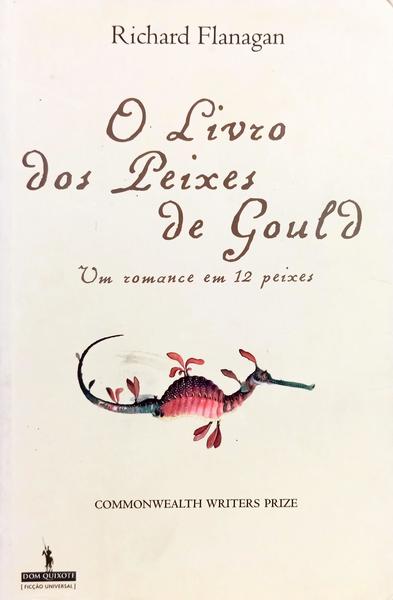 O LIVRO DOS PEIXES DE GOULD, UMA HISTÓRIA EM DOZE PEIXES. [1.ª EDIÇÃO]