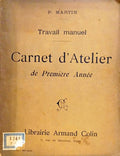 ENSEIGNEMENT DU TRAVAIL MANUEL CARNET D'ATELIER. [3 VOLS.]