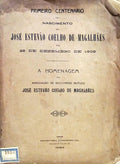 PRIMEIRO CENTENÁRIO DO NASCIMENTO DE JOSÉ ESTÊVÃO COELHO DE MAGALHÃES EM 26 DE DEZEMBRO DE 1909.