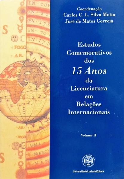 ESTUDOS COMEMORATIVOS DOS QUINZE ANOS DA LICENCIATURA EM RELAÇÕES INTERNACIONAIS.