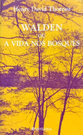 WALDEN OU A VIDA NOS BOSQUES.