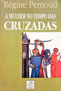 A MULHER NO TEMPO DAS CRUZADAS.