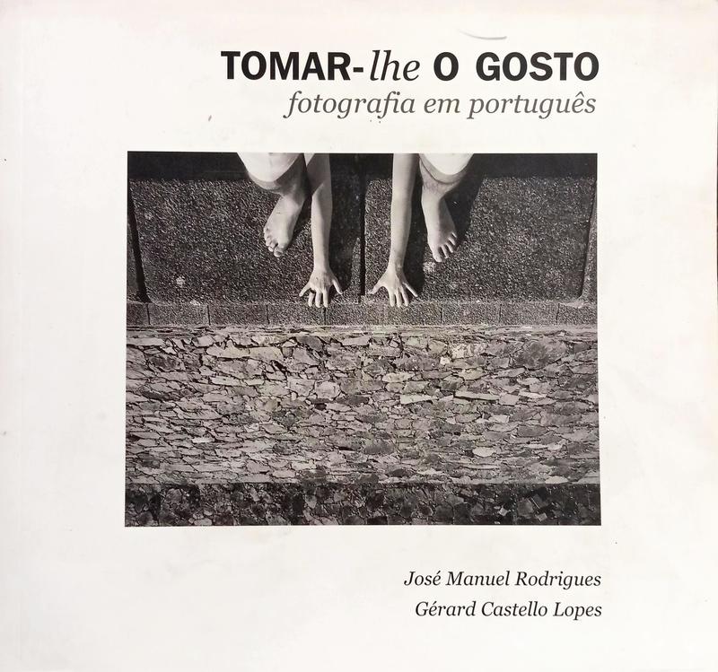 TOMAR-LHE O GOSTO: FOTOGRAFIA EM PORTUGUÊS.