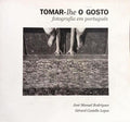 TOMAR-LHE O GOSTO: FOTOGRAFIA EM PORTUGUÊS.