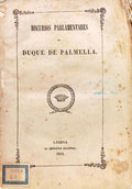 DISCURSOS PARLAMENTARES DO DUQUE DE PALMELLA NAS CAMARAS LEGISLATIVAS DESDE 1834 ATÉ HOJE. [VOL. 2]