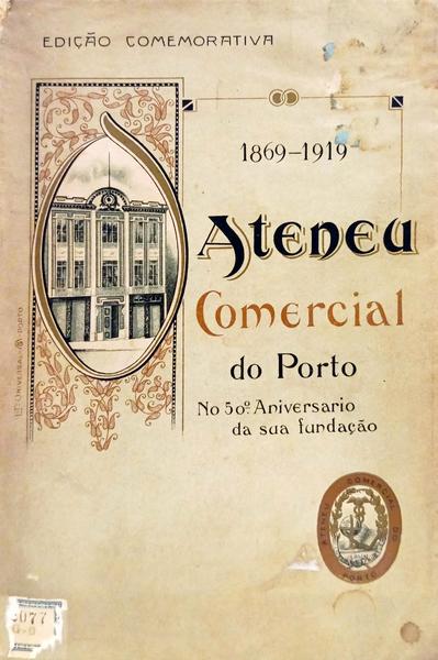 ATENEU COMERCIAL DO PORTO NO 50.º ANIVERSARIO DA SUA FUNDAÇÃO. EDIÇÃO COMEMORATIVA 1869-1919.