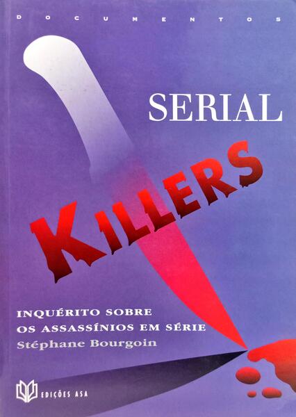SERIAL KILLERS. [1.ª EDIÇÃO]